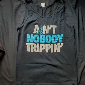 Ain't Nobody Trippin